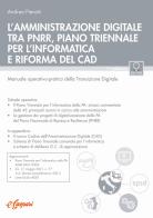 L' amministrazione digitale tra PNRR, piano triennale per l'informatica e riforma del CAD. Manuale operativo-pratico della transizione digitale