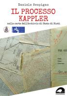 Il processo Kappler nelle carte dell'Archivio di Stato di Rieti di Daniele Scopigno edito da Il Formichiere