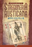 Scaramante. Stregoneria rusticana! di Andrea Tupac Mollica edito da Acheron Books