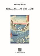 Nell'abbaiare del mare di Rossana Nicotra edito da Il Convivio