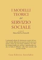 I modelli teorici del servizio sociale di Maria Dal Pra Ponticelli edito da Astrolabio Ubaldini