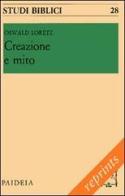 Creazione e mito. Uomo e mondo secondo i capitoli iniziali della Genesi di Oswald Loretz edito da Paideia