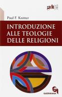 Introduzione alle teologie delle religioni di Paul F. Knitter edito da Queriniana