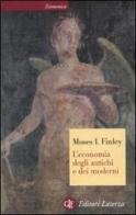 L' economia degli antichi e dei moderni di Moses I. Finley edito da Laterza