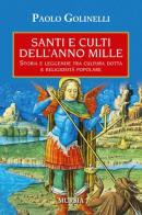 Santi e culti dell'anno Mille di Paolo Golinelli edito da Ugo Mursia Editore