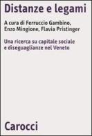Distanze e legami. Una ricerca su capitale sociale e diseguaglianze nel Veneto edito da Carocci