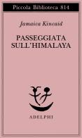 Passeggiata sull'Himalaya di Jamaica Kincaid edito da Adelphi