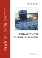 Il teatro di Puccini. Da Viareggio a Torre del Lago di Michele Bianchi edito da Edizioni ETS