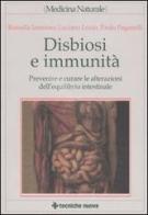 Disbiosi e immunità. Prevenire e curare le alterazioni dell'equilibrio intestinale di Rossella Iantorno, Luciano Lozio, Paolo Paganelli edito da Tecniche Nuove