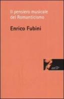 Il pensiero musicale del Romanticismo di Enrico Fubini edito da EDT