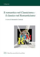 Il romantico nel classicismo, il classico nel romanticismo edito da LED Edizioni Universitarie