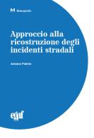 Approccio alla ricostruzione degli incidenti stradali di Antonio Pietrini edito da Egaf