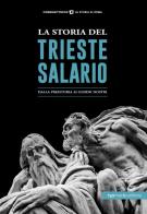 La storia del Trieste Salario. Dalla preistoria ai giorni nostri edito da Typimedia Editore
