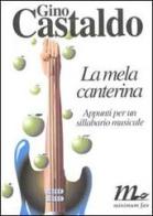 La mela canterina. Appunti per un sillabario musicale di Gino Castaldo edito da Minimum Fax
