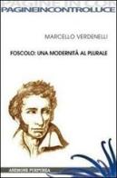 Foscolo: una modernità al plurale di Marcello Verdenelli edito da Anemone Purpurea