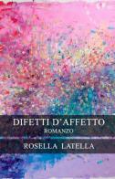 Difetti d'affetto di Rosella Latella edito da ilmiolibro self publishing