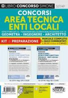 Concorsi area tecnica enti locali. Istruttori (Cat. C). Funzionari dell'elevata qualificazione (Cat. D). Geometra-Ingegnere-Architetto. Kit di preparazione. Con soft edito da Edizioni Giuridiche Simone