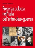 Presenza polacca nell'Italia dell'entre-deux-guerres di Andrzej Zielinski edito da Franco Angeli