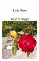 Rose di maggio di Lucia Greco edito da ilmiolibro self publishing