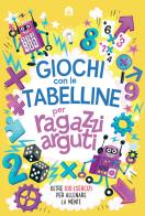 Giochi con le tabelline per ragazzi arguti. Oltre 100 esercizi per allenare la mente di Gareth Moore edito da Magazzini Salani