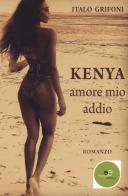Kenya. Amore mio addio di Italo Grifoni edito da Europa Edizioni