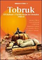 Tobruk. Gli italiani e l'Africa korps in Cirenaica (1940-1941) di Angelo R. Todaro edito da Italia Editrice