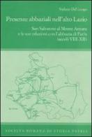 Presenze abbaziali nell'alto Lazio. San Salvatore al monte Amiata e le sue relazioni con l'abbazia di Farfa (secoli VIII-XII) di Stefano Del Lungo edito da Società Romana Storia Patria