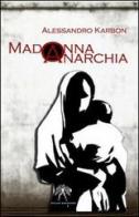 Madonna anarchia di Alessandro Karbon edito da Talos Edizioni