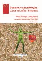 Semeiotica morfologica in genetica clinica e pediatrica di Matteo Della Monica, Achille Iolascon edito da Athena Audiovisuals