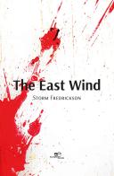 The east wind di Storm Fredrickson edito da Europa Edizioni