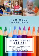 Siamo tutti artisti di Marilena Toninelli edito da Youcanprint