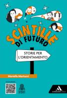 Scintille di futuro. Con e-book. Con espansione online di Mariella Martucci edito da Mondadori Scuola