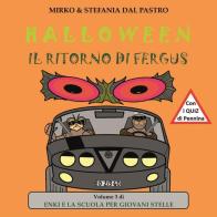 Halloween. Il Ritorno Di Fergus. Enki e la scuola per giovani stelle. Ediz. illustrata vol.3 di Mirko Dal Pastro, Stefania Dal Pastro edito da Youcanprint