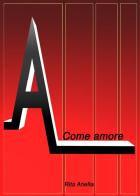 A...come amore di Rita Anella edito da Youcanprint