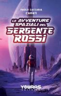 Le avventure spaziali del sergente Rossi. Nuova ediz. di Paolo Zaccaria Carati edito da Yowras Editrice