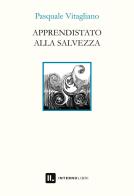 Apprendistato alla salvezza di Pasquale Vitagliano edito da Interno Libri Edizioni