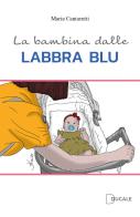 La bambina dalle labbra blu di Maria Cantarutti edito da Ducale