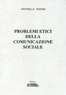 Problemi etici della comunicazione sociale di Antonella Padoan edito da Nuova Scintilla