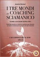 I tre mondi del coaching shamanico vol.2 di Jessica Venturi edito da Lalbero Edizioni