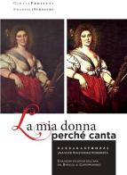La mia donna perché canta. Barbara Strozzi, una voce tra storia e modernità. Evoluzioni stilistiche dell'aria dal Barocco al contemporaneo di Cinzia Proietti, Emanuele Stracchi edito da EROM Edizioni Romana Musica