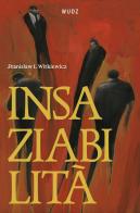 Insaziabilità di Stanislaw Ignacy Witkiewicz edito da Wudz Edizioni