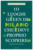 111 luoghi green di Milano che devi proprio scoprire di Maddalena Stendardi edito da Emons Edizioni