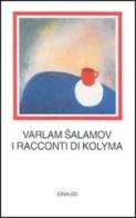 I racconti della Kolyma di Varlam Salamov edito da Einaudi