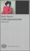 L' arte espressionista. Teoria e storia di Maria Passaro edito da Einaudi
