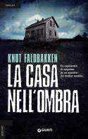 La casa nell'ombra di Knut Faldbakken edito da Giunti Editore