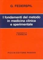 I fondamenti del metodo in medicina clinica e sperimentale di Giovanni Federspil edito da Piccin-Nuova Libraria