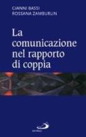 Comunicazione nel rapporto di coppia di Gianni Bassi, Rossana Zamburlin edito da San Paolo Edizioni