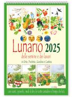 Lunario delle semine e dei lavori in orto, frutteto, giardino e cantina con santi, i proverbi, i modi di dire, le ricette contadine e il tempo che farà. Calendario 2 edito da Edizioni del Baldo