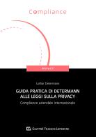 Guida pratica di Determann alle leggi sulla privacy. Compliance aziendale internazionale di Lothar Determann edito da Giuffrè