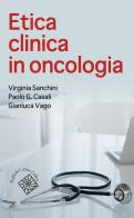 Etica clinica in oncologia di Virginia Sanchini, Paolo Casali, Gianluca Vago edito da Raffaello Cortina Editore